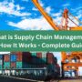 What is Supply Chain Management? How It Works, Complete Guide