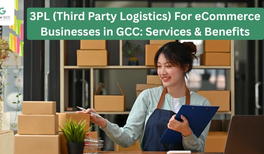 GCC eCommerce 3PL: Third Party Logistics Services & Benefits