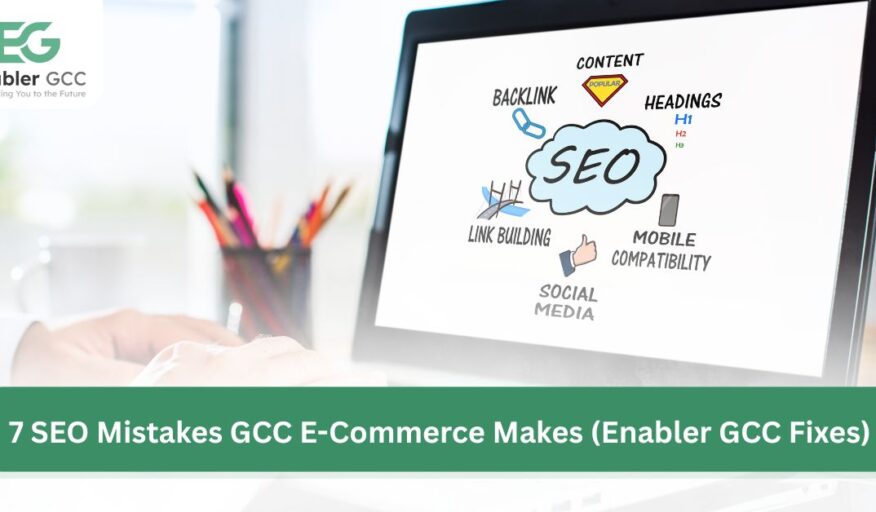 7 SEO Mistakes GCC E-Commerce Makes (Enabler GCC Fixes)