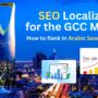 SEO Localization for the GCC Market: How to Rank in Arabic Search Results